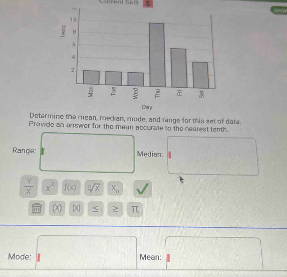 Solved: Current Skill $ SHOV Determine the mean, median, mode, and ...