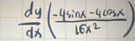  dy/dx ( (-4sin x-4cos x)/16x^2 )