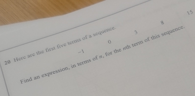 15
8
0
20 Here are the first five terms of a sequence
3
-1
ind an expression, in terms of π, for the nth term of this sequenc