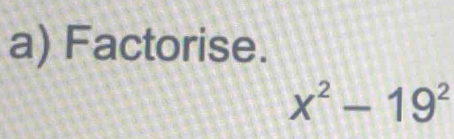 Factorise.
x^2-19^2