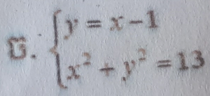 beginarrayl y=x-1 x^2+y^2=13endarray.