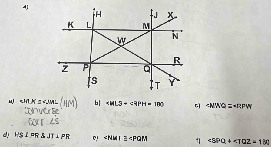 b) c) ∠ MWQ≌ ∠ RPW
d) HS⊥ PR JT⊥ PR e) ∠ NMT≌ ∠ PQM
f)