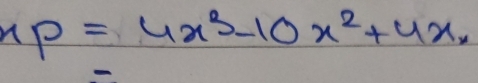 xp=4x^3-10x^2+4x.