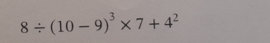 8/ (10-9)^3* 7+4^2