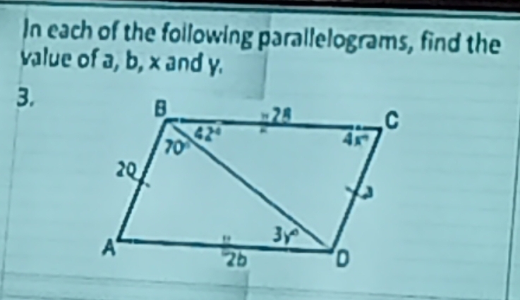 In each of the following parallelograms, find the
value of a, b, x and y.
3.