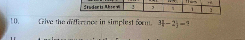 Give the difference in simplest form. 3 8/9 -2 1/3 = ?