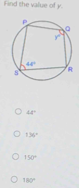 Find the value of y.
44°
136°
150°
180°