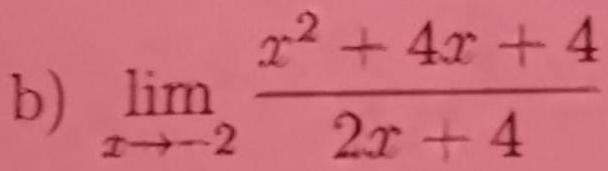 limlimits _xto -2 (x^2+4x+4)/2x+4 