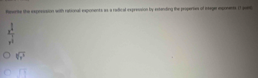 Rewrite the expression with rational exponents as a radical expression by extending the properties of integer exponents. (1 pont)
frac x^(frac 3)4y^(frac 1)2
sqrt[3](y^3)
sqrt(1)