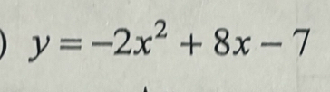 y=-2x^2+8x-7