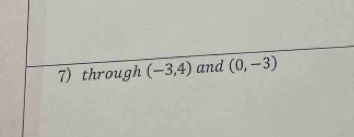 through (-3,4) and (0,-3)