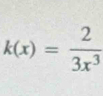 k(x)= 2/3x^3 