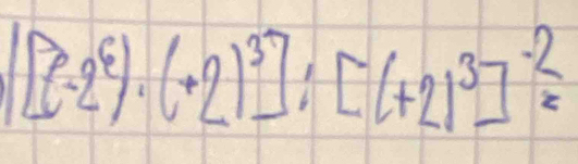 [[(-2^6)· (+2)^3]:[(+2)^3]^-2=