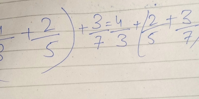 frac frac 5+ 2/5 · )+ 3/7 /  4/3 5+ 13/7 5+ 3/7 