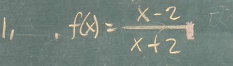 f(x)= (x-2)/x+2 