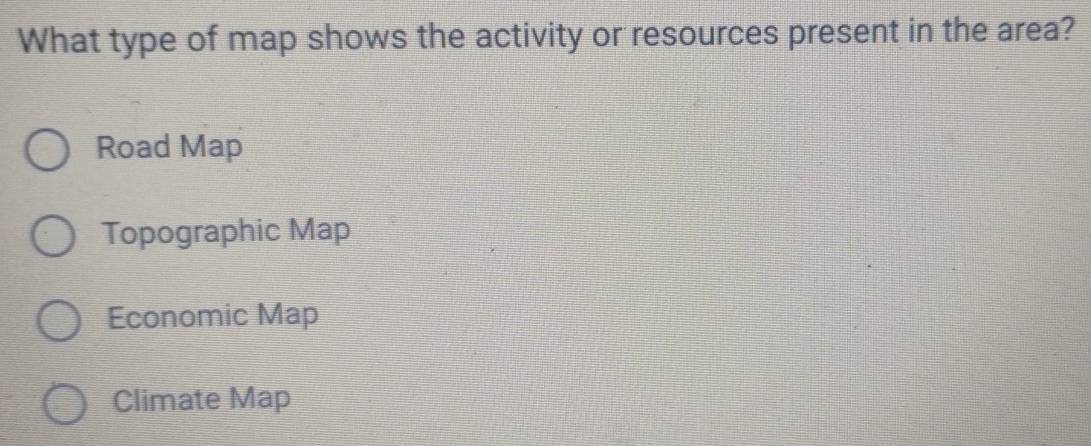 What type of map shows the activity or resources present in the area?
Road Map
Topographic Map
Economic Map
Climate Map