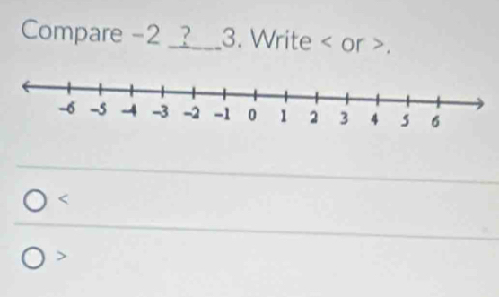 Compare -2 __ 3. Write or .