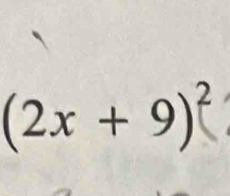 (2x + 9)²