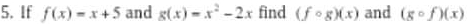 If f(x)=x+5 and g(x)=x^2-2x find (fcirc g)(x) and (gcirc f)(x)