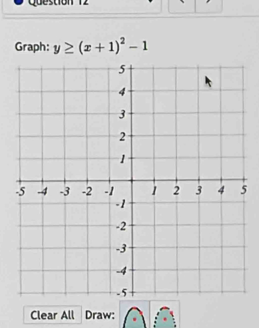 Graph: y≥ (x+1)^2-1
Clear All Draw: