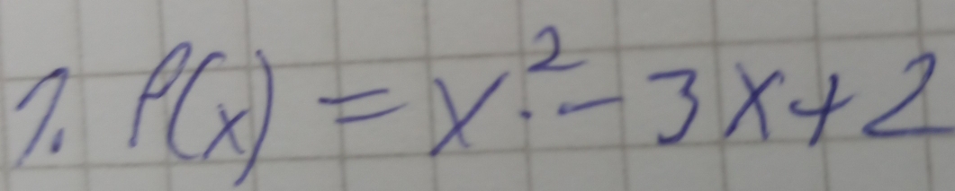 P(x)=x^2-3x+2