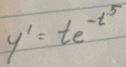 y'=te^(-t^5)