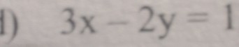 1 ) 3x-2y=1