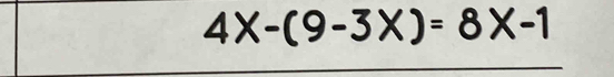 4x-(9-3x)=8x-1