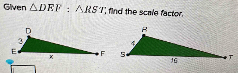 Given △ DEF:△ RST, find the scale factor.