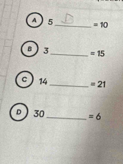 A 5
_ =10
B  3
_ =15
C 14
_ =21
D  30
_ =6