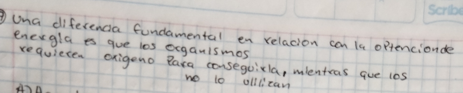 una diferencia fundamental en relacion can la optencionde 
energla es gue los ocganismos 
requieten oxigeno Bara consequivla, mientras que 1os 
no to olilizan 
47