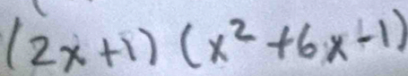 (2x+1)(x^2+6x-1)