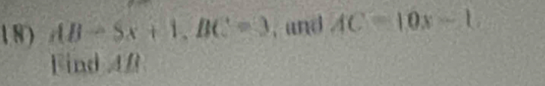 1 8) AB-Sx+1, BC=3 , and AC=10x-1. 
Find 40