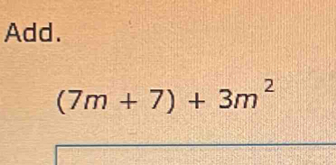 Add.
(7m+7)+3m^2