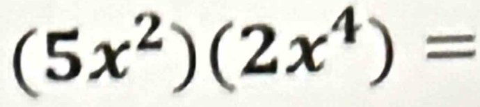 (5x^2)(2x^4)=