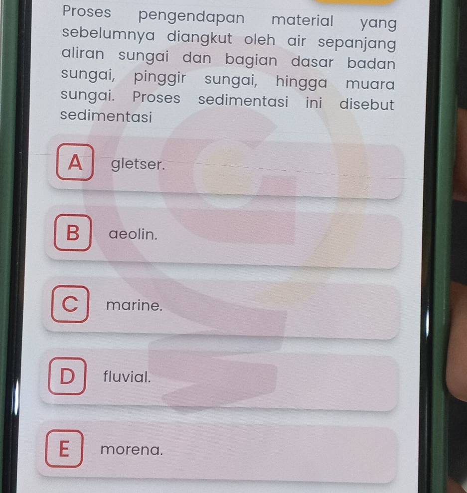 Proses pengendapan material yang
sebelumnya diangkut oleh air sepanjang .
aliran sungai dan bagian dasar badan .
sungai, pinggir sungai, hingga muara
sungai. Proses sedimentasi ini disebut
sedimentasi
Agletser.
B aeolin.
C l marine.
D fluvial.
E morena.