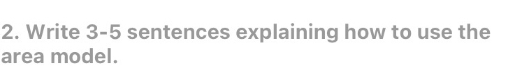 Write 3-5 sentences explaining how to use the 
area model.