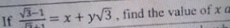 If  (sqrt(3)-1)/sqrt(3)+1 =x+ysqrt(3) , find the value of x