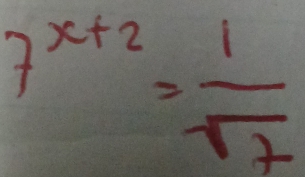 7^(x+2)= 1/sqrt(7) 