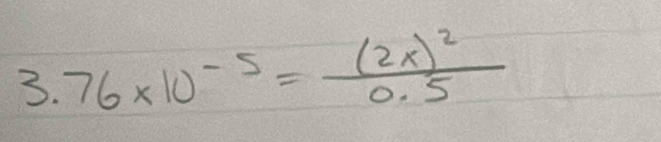 3.76* 10^(-5)=frac (2x)^20.5