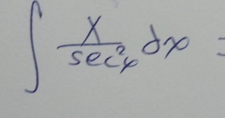 ∈t  x/sec^2x dx=