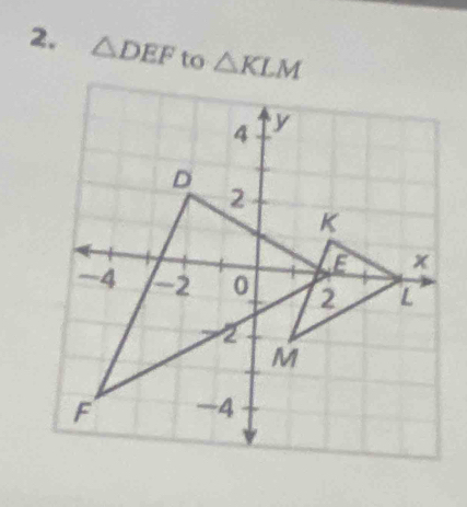 △ DEF to △ KLM