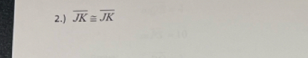 2.) overline JK≌ overline JK