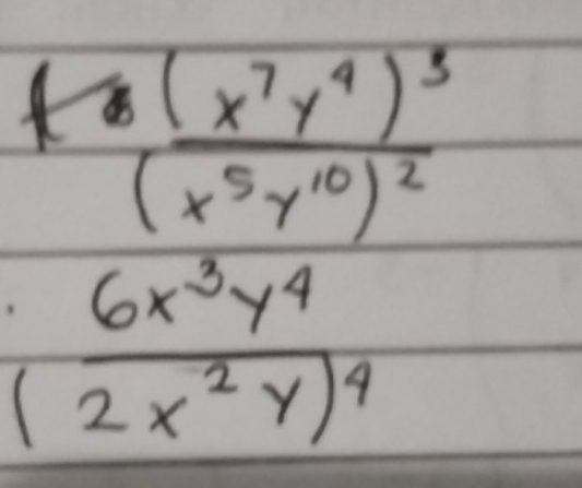 frac f8(x^7y^4)^3 (x^3y^4)^2 hline _ (2x^2y)^4