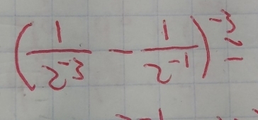 ( 1/2^(-3) - 1/2^(-1) )^-3=