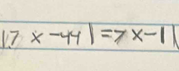 |7x-44|=7x-1|