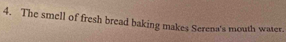 The smell of fresh bread baking makes Serena's mouth water.