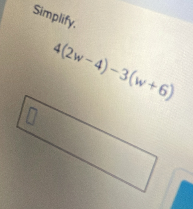 Simplify.
4(2w-4)-3(w+6)