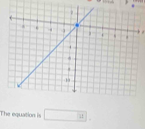 streak 
z 
The equation is □ 72,