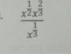 frac x^(frac 1)2x^(frac 2)3x^(frac 1)3